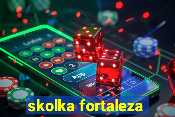 skolka fortaleza